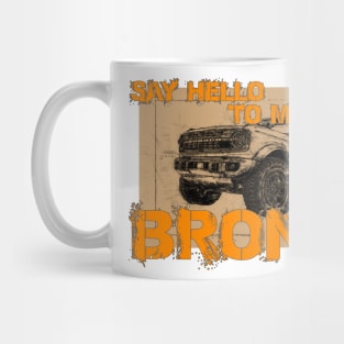 Say Hello to my little Bronco Mug